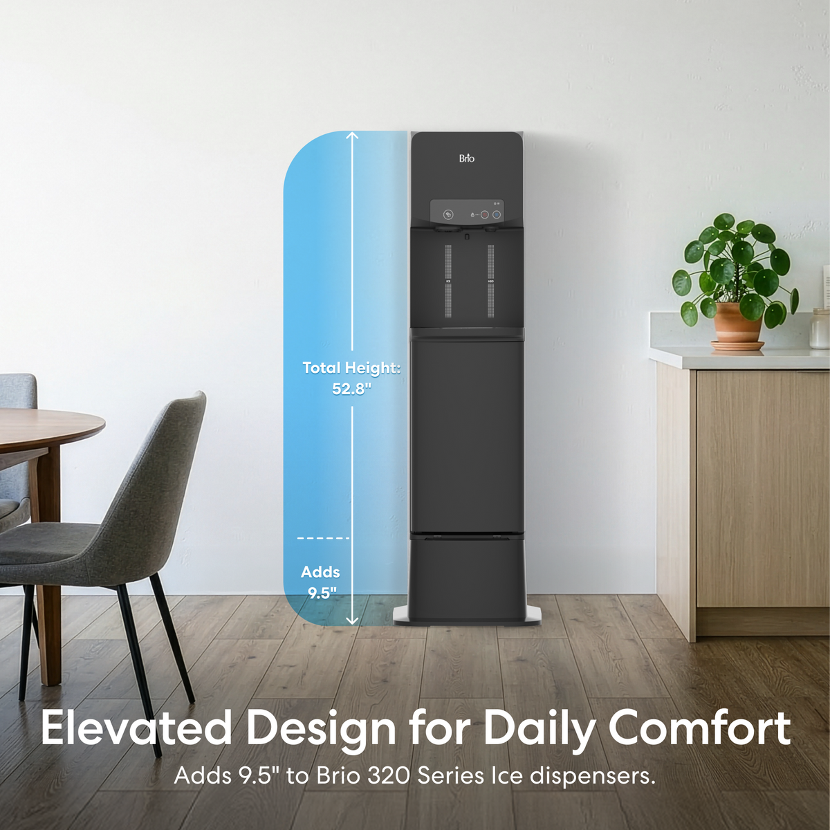 A tall, black Ice Maker + Water Dispenser Cooler Base - 320 Series stands in a modern dining room, shown as 52.8" high with a 9.5" riser for comfort. Text: Elevated Design for Daily Comfort.