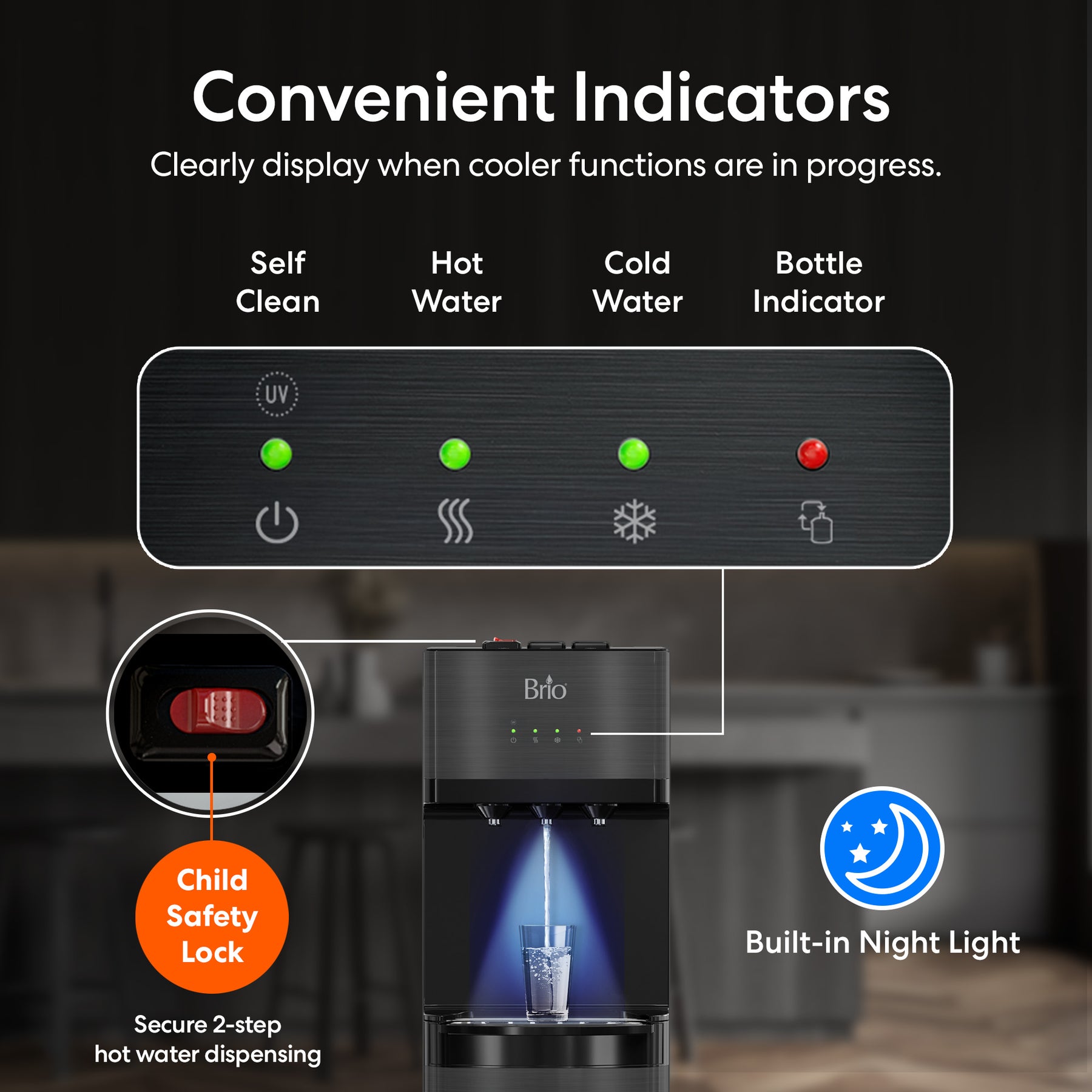 The Brio 500 Series Self-Cleaning Black Stainless Bottom Load Water Cooler features indicator lights for self-clean, hot, and cold water, a child safety lock, tri-temperature dispensing, built-in night light, and easy glass filling.