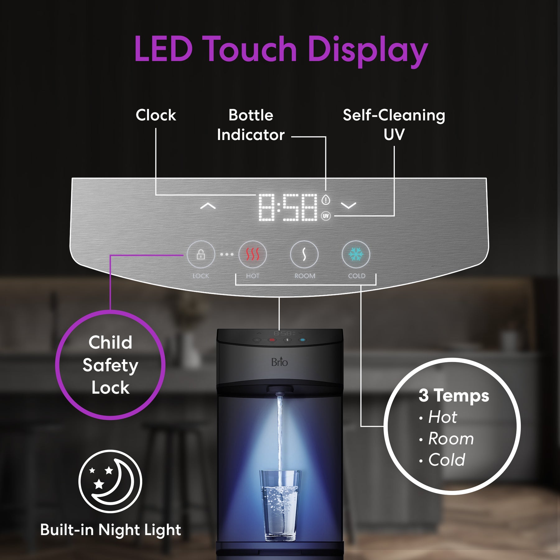 Brio 740 Series Bottom Load Water Dispenser LED touch display of water dispenser with features labeled: clock, bottle indicator, self-cleaning UV, child safety lock, and built-in night light. Shows options for hot, room, and cold water.