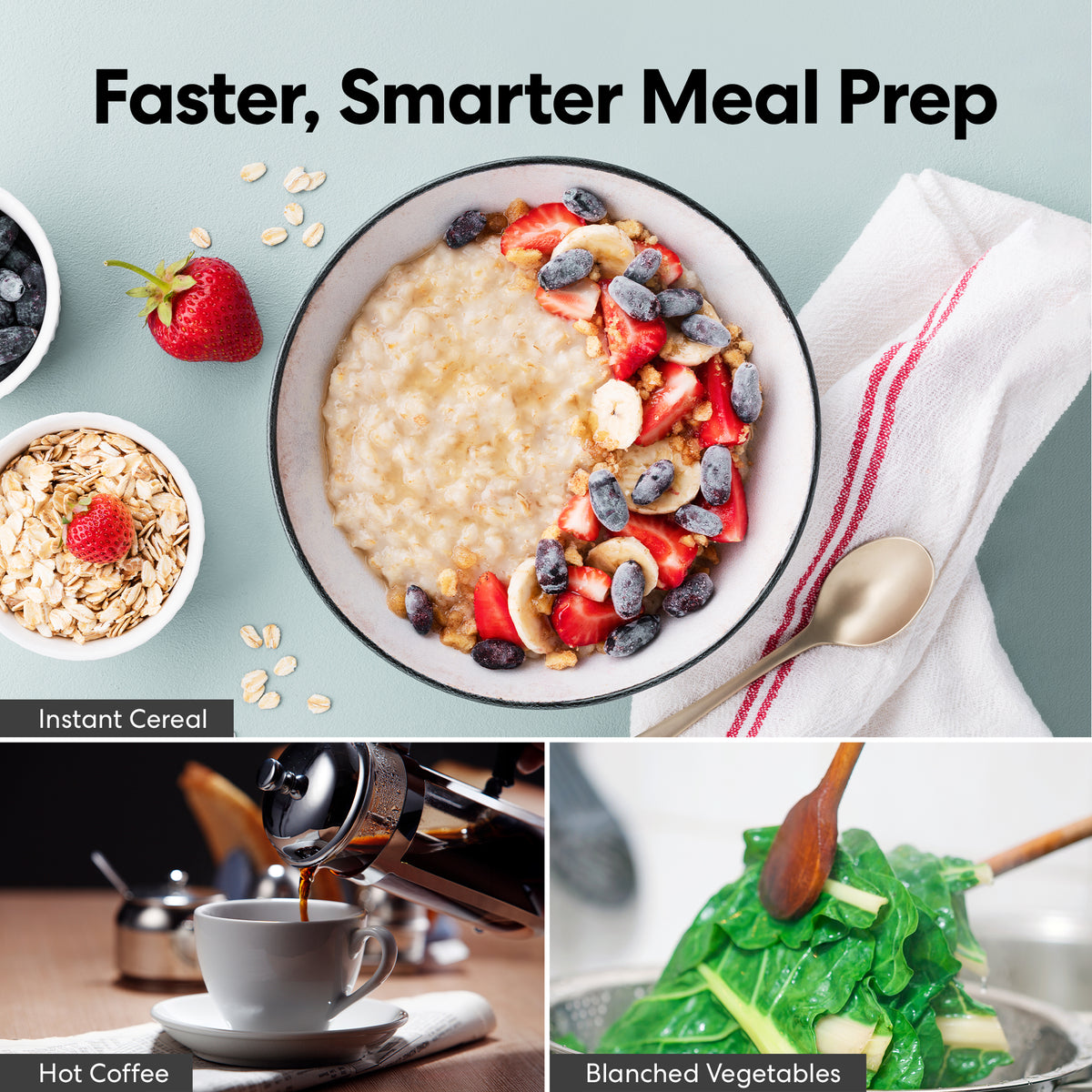 A bowl of instant cereal with berries, a cup of hot coffee being poured from the 3-Stage Instant Hot Water Under Sink Dispenser System (Chrome Plated), and a dish of blanched vegetables. Text: Faster, Smarter Meal Prep. Labels: Instant Cereal, Hot Coffee, Blanched Vegetables.