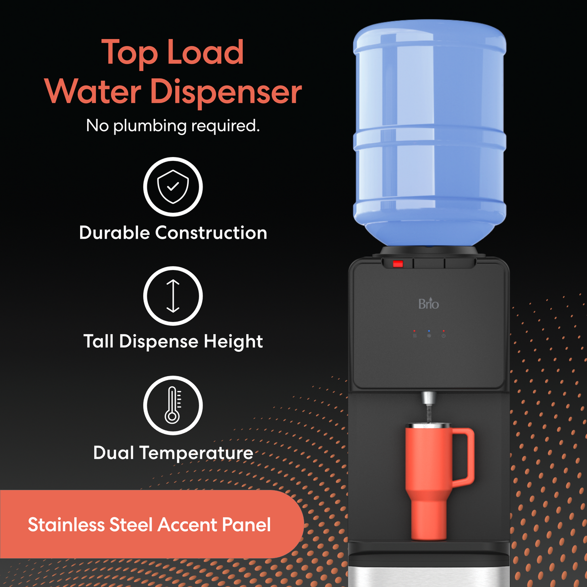 A Top Load Water Cooler Stainless Steel-130 Series in black features a blue water jug and orange cup. The text showcases its durable construction, tall dispense height, dual-temperature dispensing, no plumbing required, and a stainless steel accent panel—all presented on a black and orange background. The cooler offers a convenient no-spill system for effortless bottle changes.