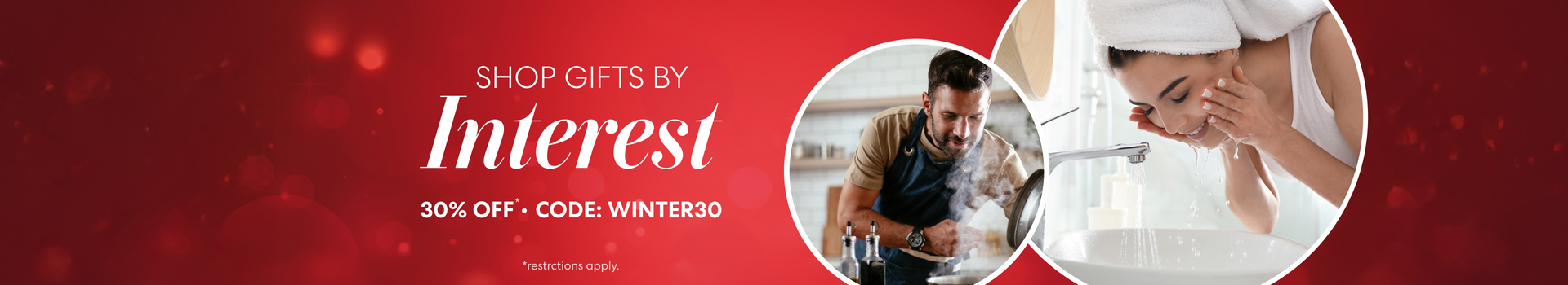 Brio “Shop Gifts by Interest” holiday banner on a red festive background, promoting 30% off with code WINTER30. Features circular photos of a man cooking in a kitchen and a woman washing her face at a bathroom sink; note says restrictions apply.