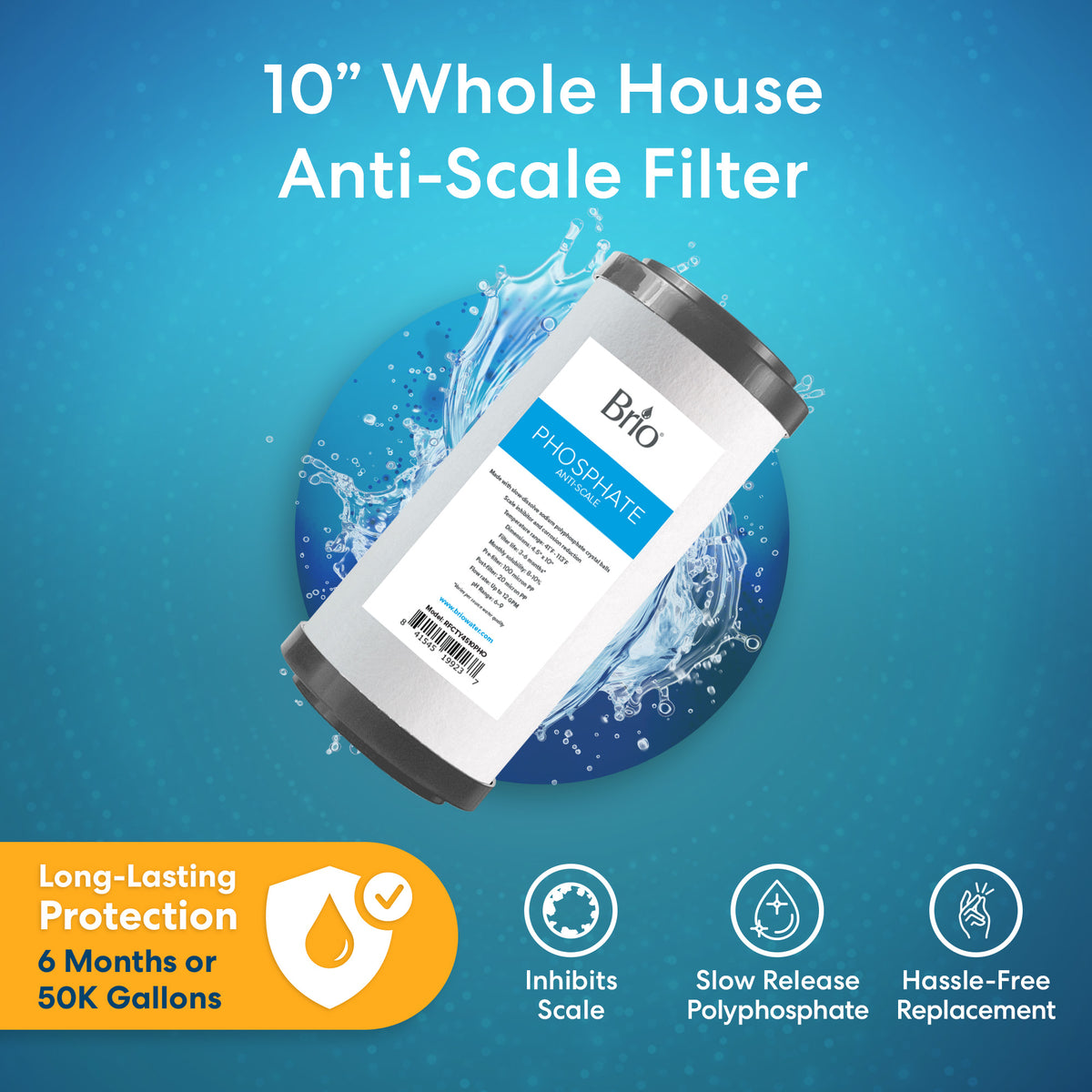 The Whole House 10" Anti-Scale Filter is shown on a blue background with water splashes. Icons highlight its benefits: 6 months/50K gallons scale protection, sodium polyphosphate, easy replacement, and scale inhibition.