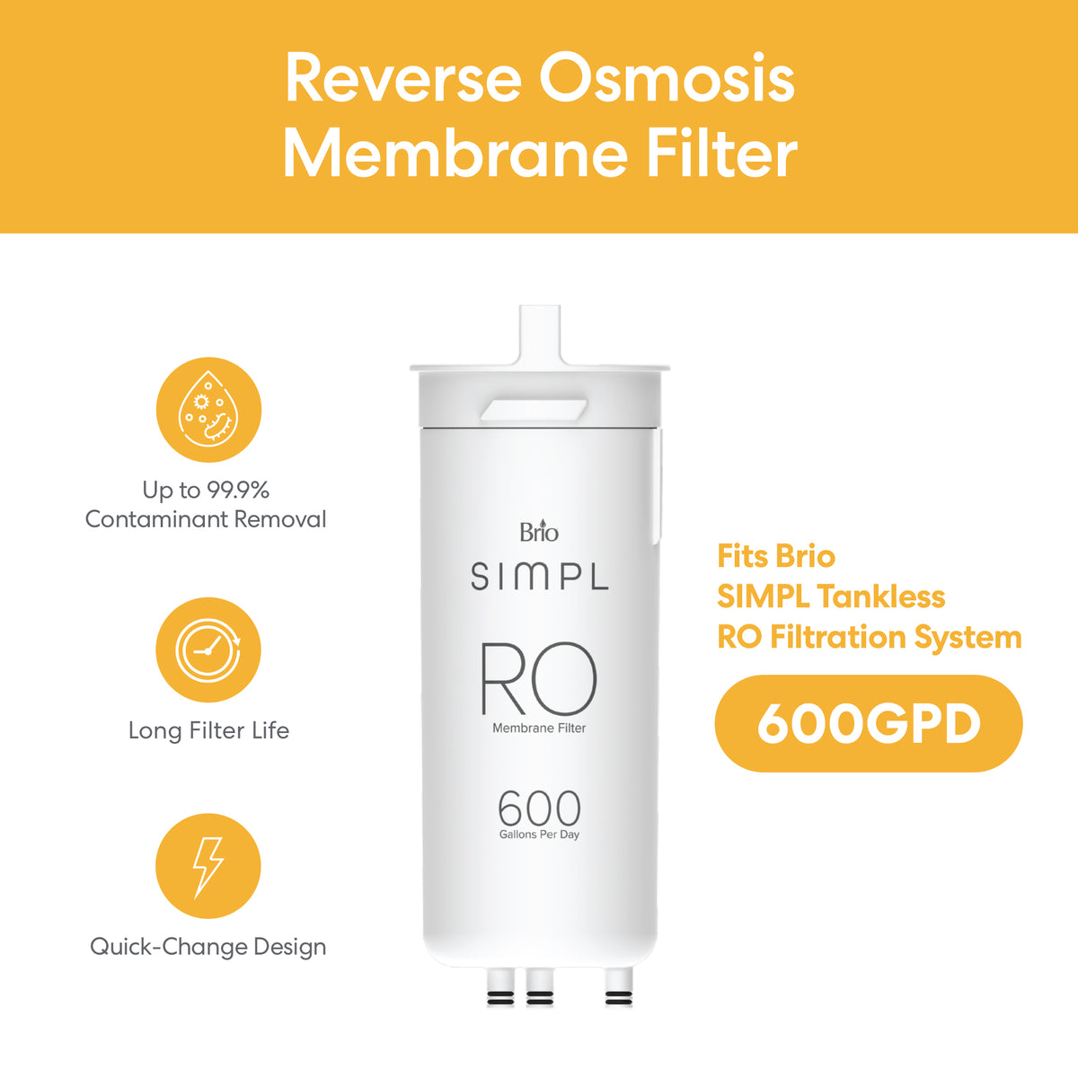 The SIMPL Reverse Osmosis Membrane 600GPD - TROM600STD purifies water up to 99.9%, has a long-lasting filter, quick-change design, and 600GPD capacity; compatible with Brio SIMPL tankless systems.