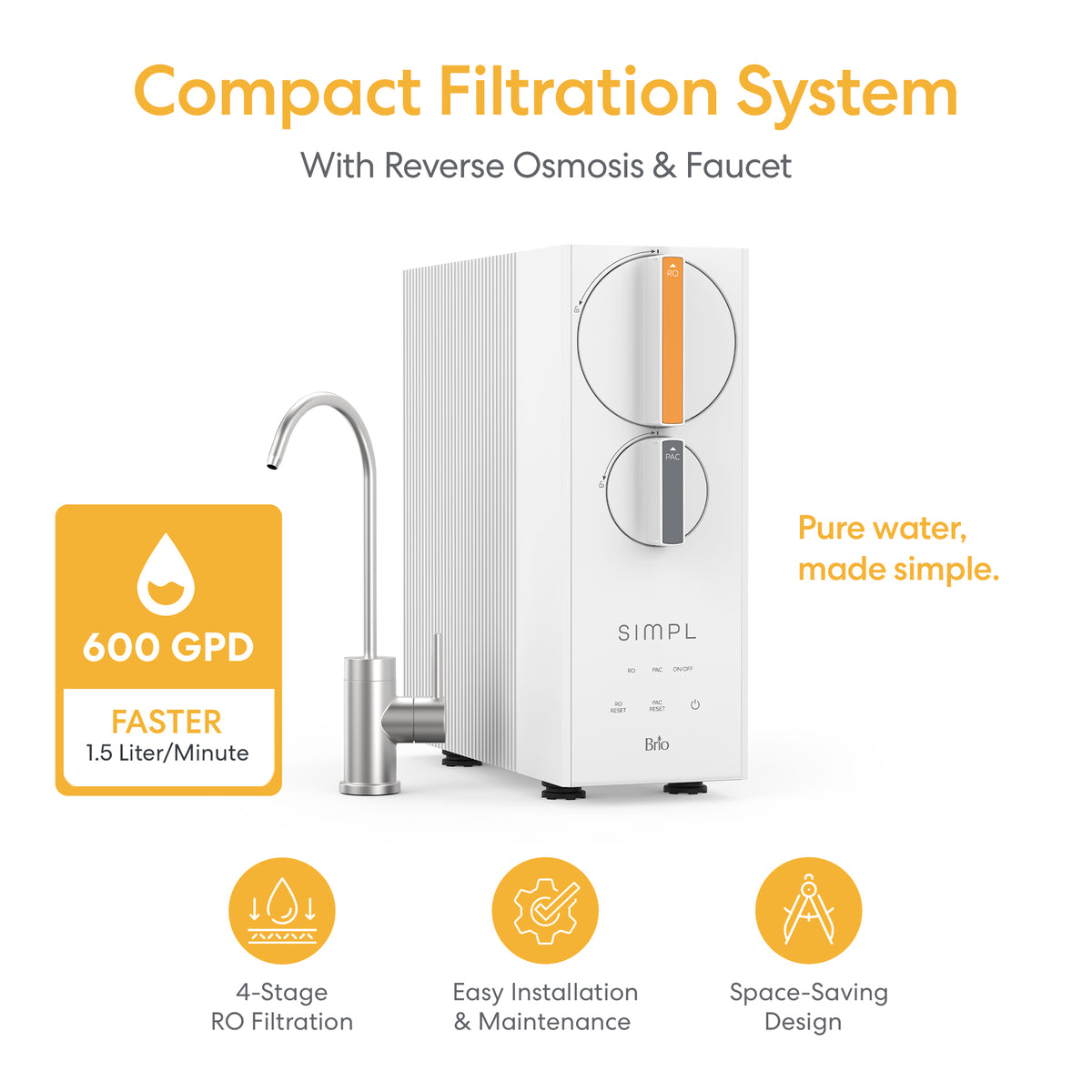 Tankless Reverse Osmosis Under Sink Filtration System 600GPD – SIMPL Series in compact white, features an included faucet and delivers pure water at 600 GPD with a flow rate of 1.5 liters per minute. Icons showcase its advanced 4-stage filtration, hassle-free installation, and space-saving tankless design. Text: Pure water, made simple.