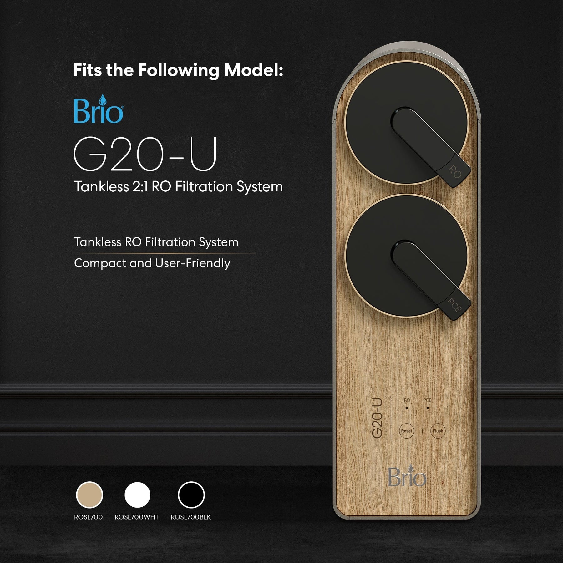 Brio RO Membrane Filter 700GPD (ROSL700, ROSL700BLK, ROSL700WHT) shown with two black “RO” controls. Compatible with G20-U for TDS reduction in a compact design; various color options available.
