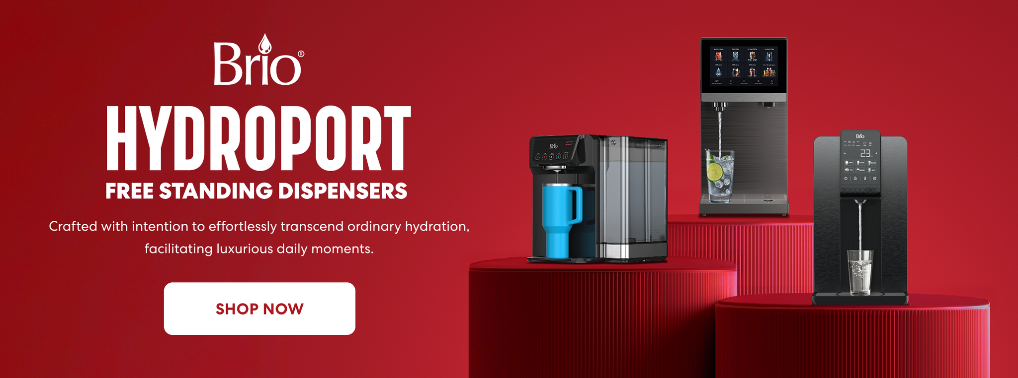 Brio Hydroport free-standing water dispensers showcased on red podiums against a red backdrop, with text "Crafted with intention to effortlessly transcend ordinary hydration, facilitating luxurious daily moments."