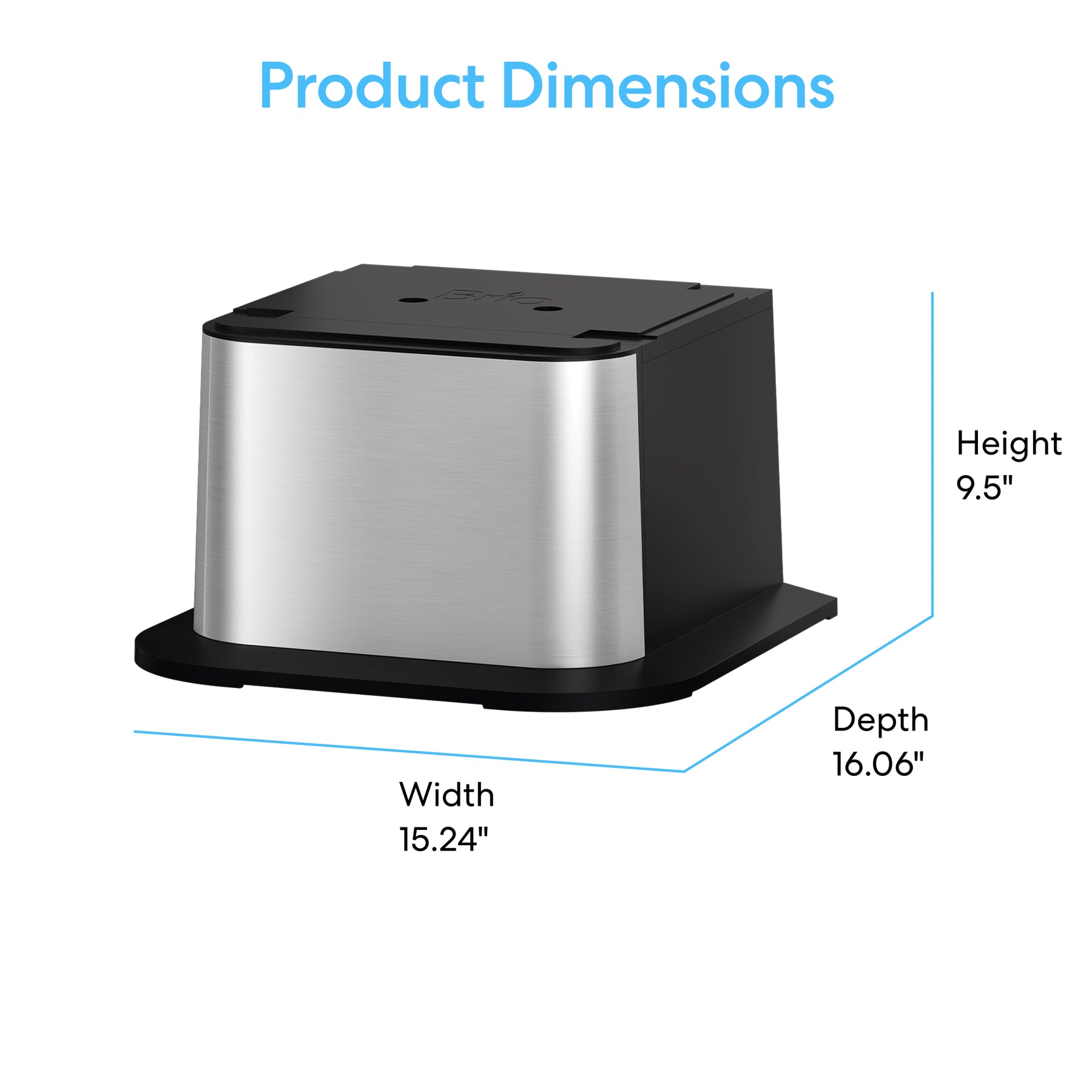 The Brio 430 Series Bottled & Bottleless Water Cooler Base is made of stainless steel, box-shaped, and measures 15.24" W x 16.06" D x 9.5" H. "Product Dimensions" is shown at the top in blue—perfect as a Brio Water Cooler Base.