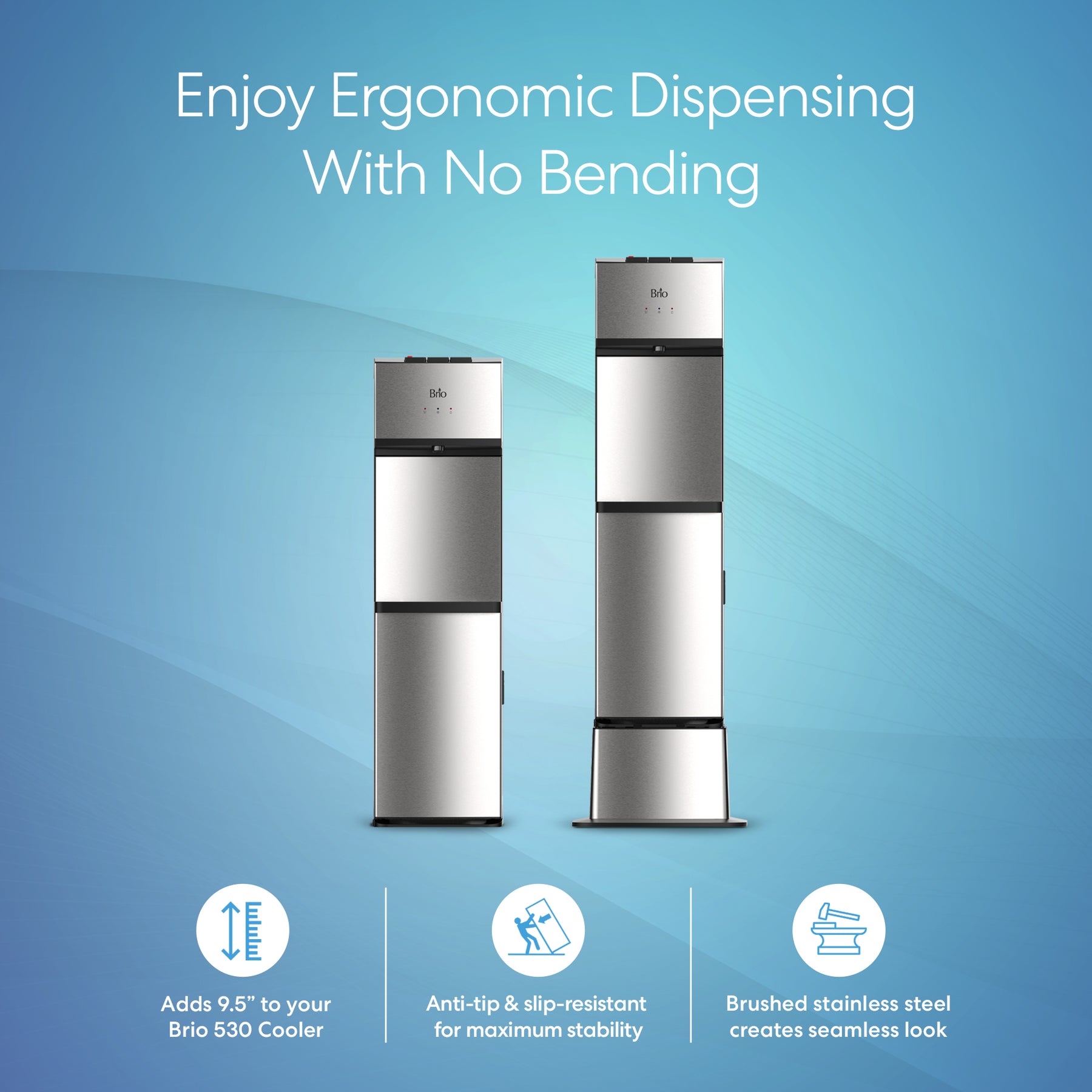 Two Brio 530 Series Water Cooler Bases, Bottled & Bottleless, of different heights stand on a blue background. Features shown: ergonomic dispensing, anti-tip and slip resistance, added height, and seamless brushed stainless steel design.