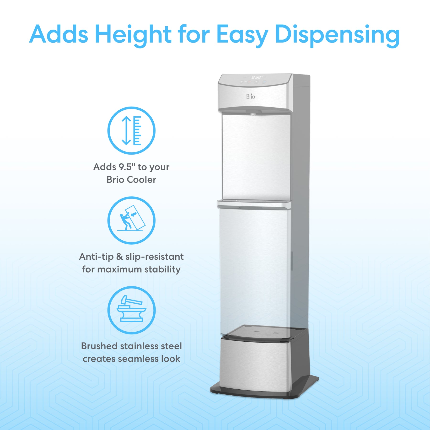 The Brio 740 Series Water Dispenser Cooler Base in silver adds 9.5" of height, features an anti-tip, slip-resistant design for stability, and a brushed stainless steel finish for a seamless look, with each feature shown by blue icons.