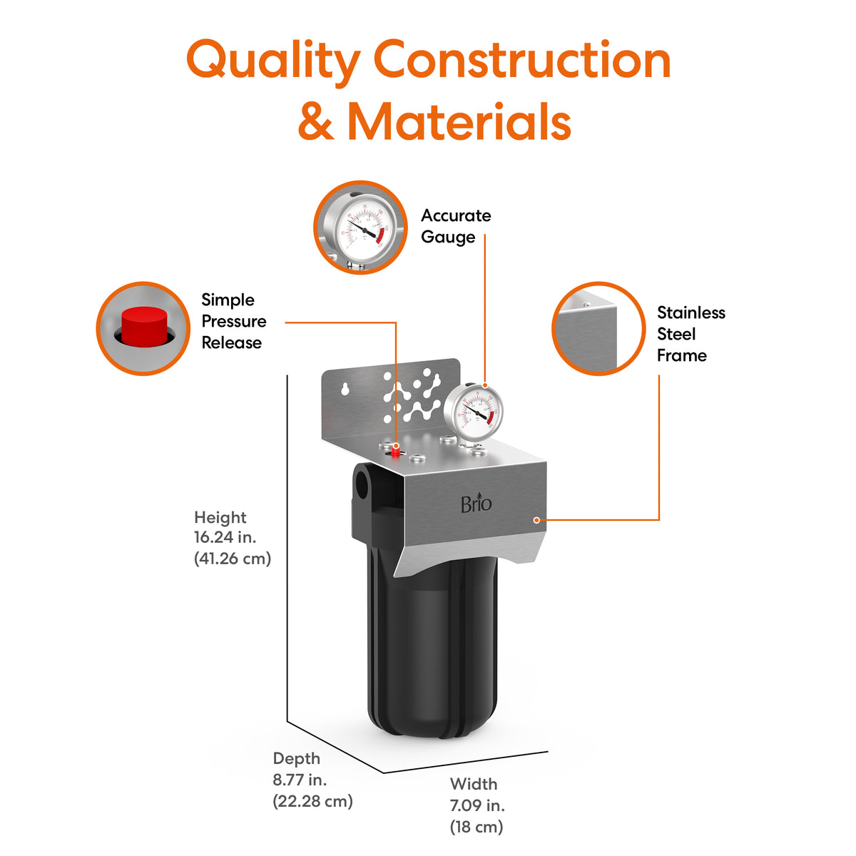 Image of the Single Stage Whole House Filtration System - 10" Anti-Scale with callouts for an accurate gauge, easy pressure release, stainless steel frame, and anti-scale filter. Dimensions: 16.24"H x 8.77"D x 7.09"W.