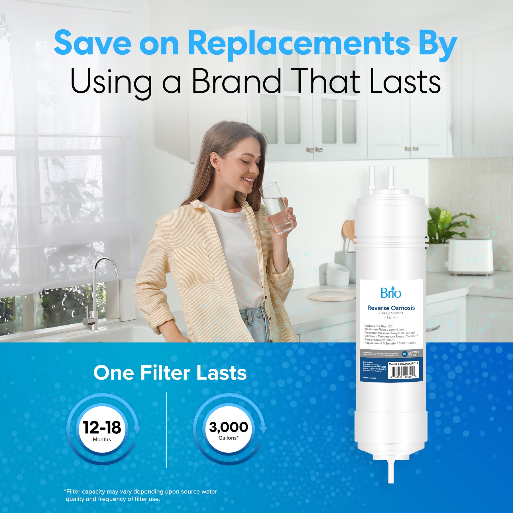 A smiling woman drinks water in a bright kitchen. Below, the Brio 11" RO Inline Filter 100GPD is shown with the text “One Filter Lasts 12–18 Months or 3,000 Gallons.” Blue and white text highlights savings and purified water.