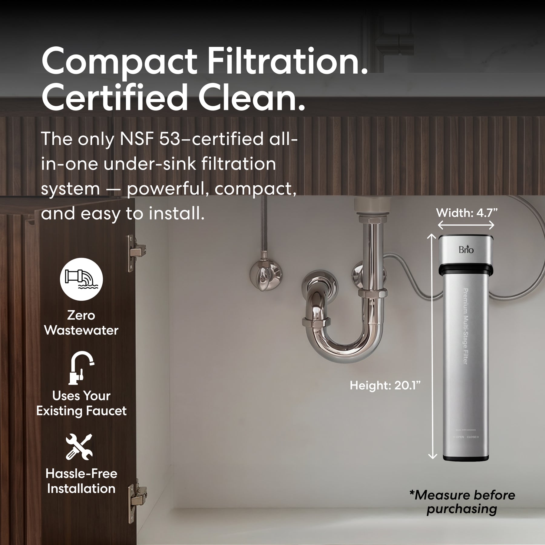 The 16" Premium Under Sink Filter PFAS-Removal System installs under your kitchen sink, uses your existing faucet, needs no plumbing changes, produces zero wastewater, removes PFAS, is NSF certified, and measures 16" high by 4.7" wide.