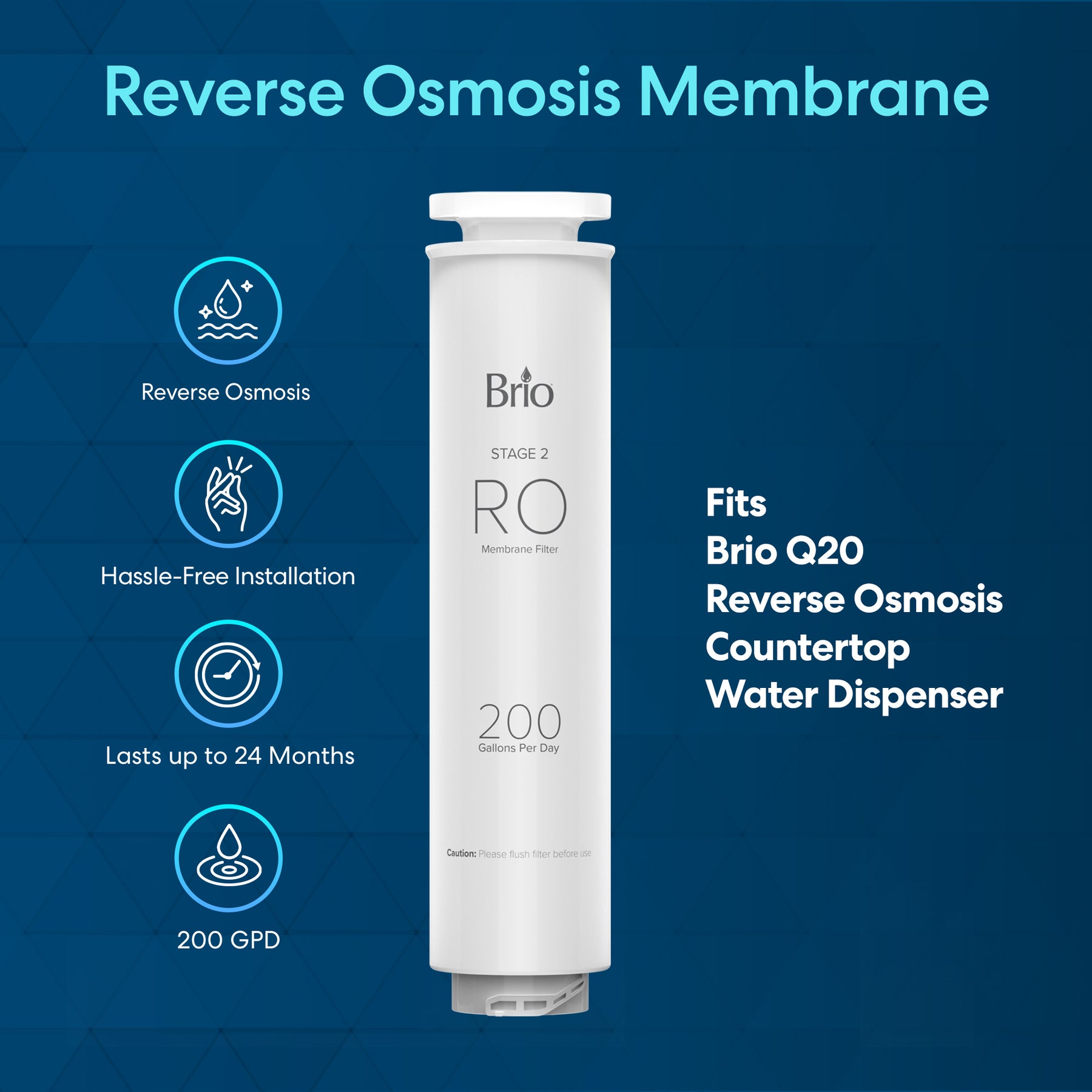 The Brio RO Membrane Filter 200GPD - Q20 Dispenser stands upright on a blue background, showcasing up to 24 months of powerful contaminant reduction, easy installation, 200 GPD capacity, and Q20 compatibility.