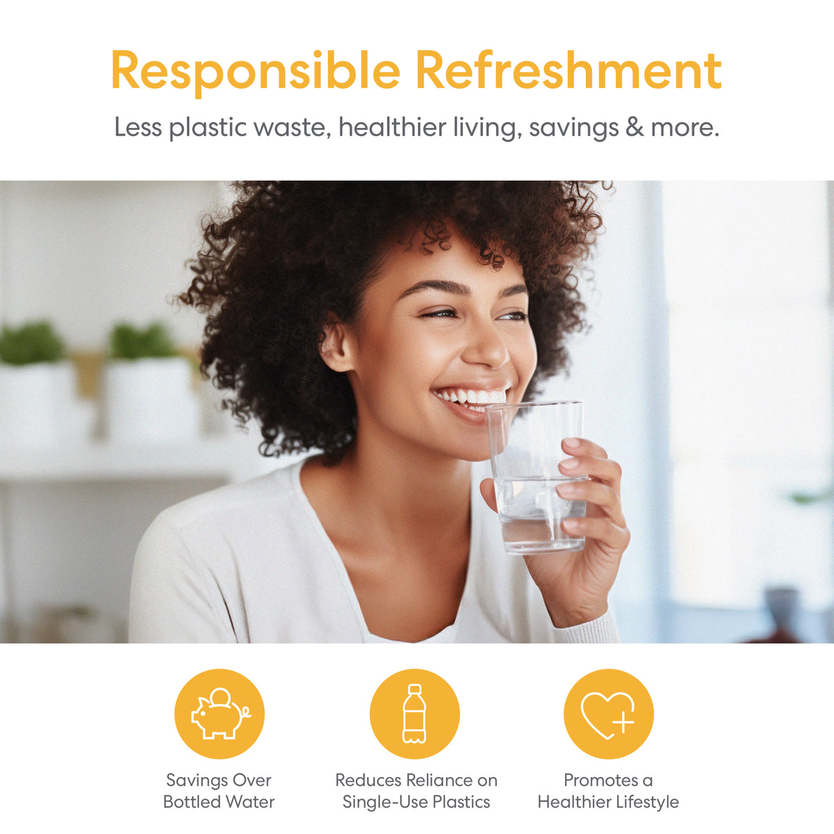 A smiling woman enjoys a glass of water indoors, while the text highlights the benefits of responsible refreshment—including savings, reduced plastic waste, and a healthier lifestyle—with innovations like the SIMPL Series Tankless Reverse Osmosis Under Sink Filtration System 600GPD. Three related icons are displayed at the bottom.
