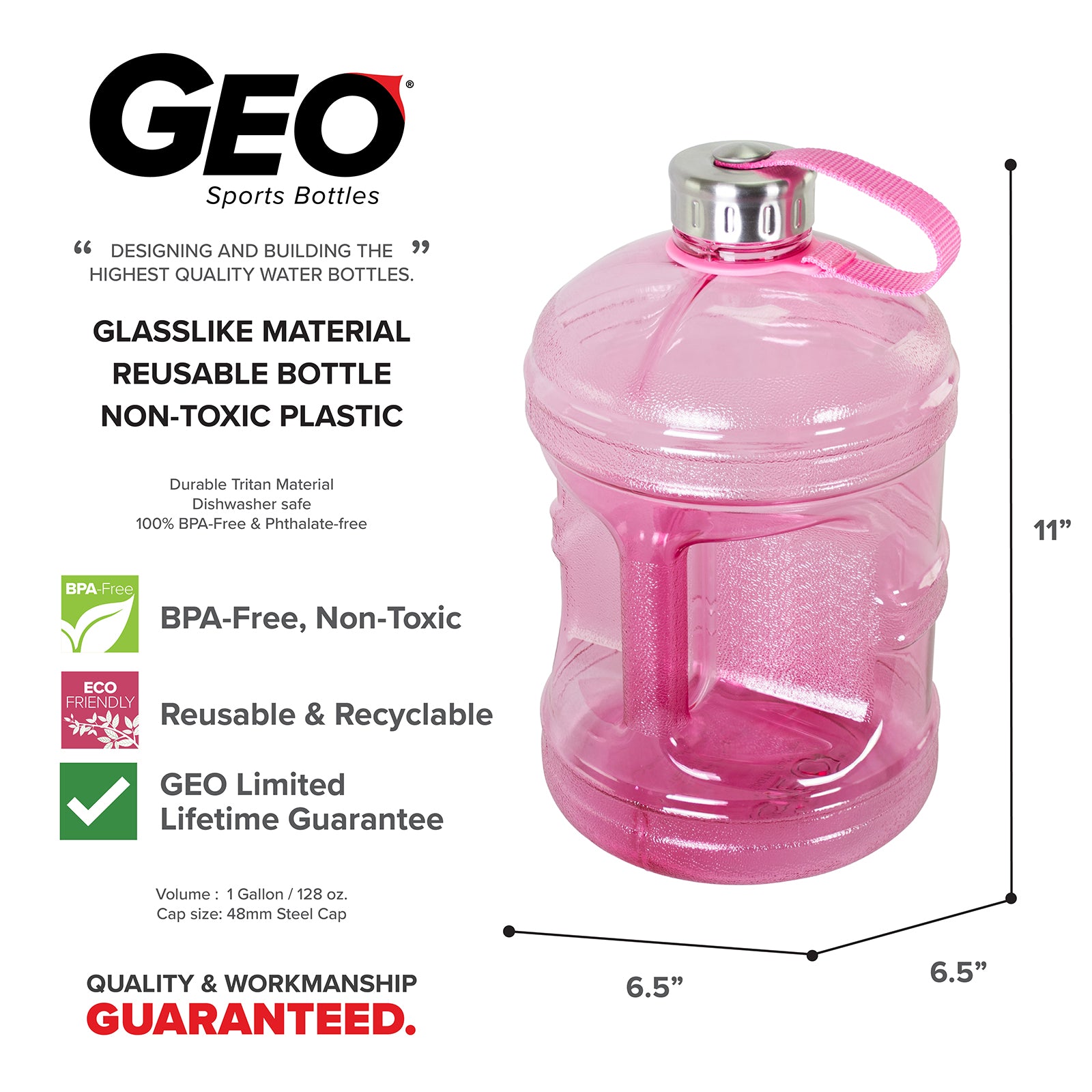 The GEO 1-Gallon BPA-Free Sports Bottle with Stainless Steel Cap is pink, glasslike, reusable, eco-friendly, leak-proof, dishwasher safe, 11" tall and 6.5" wide, features a handle, and comes with a lifetime guarantee.