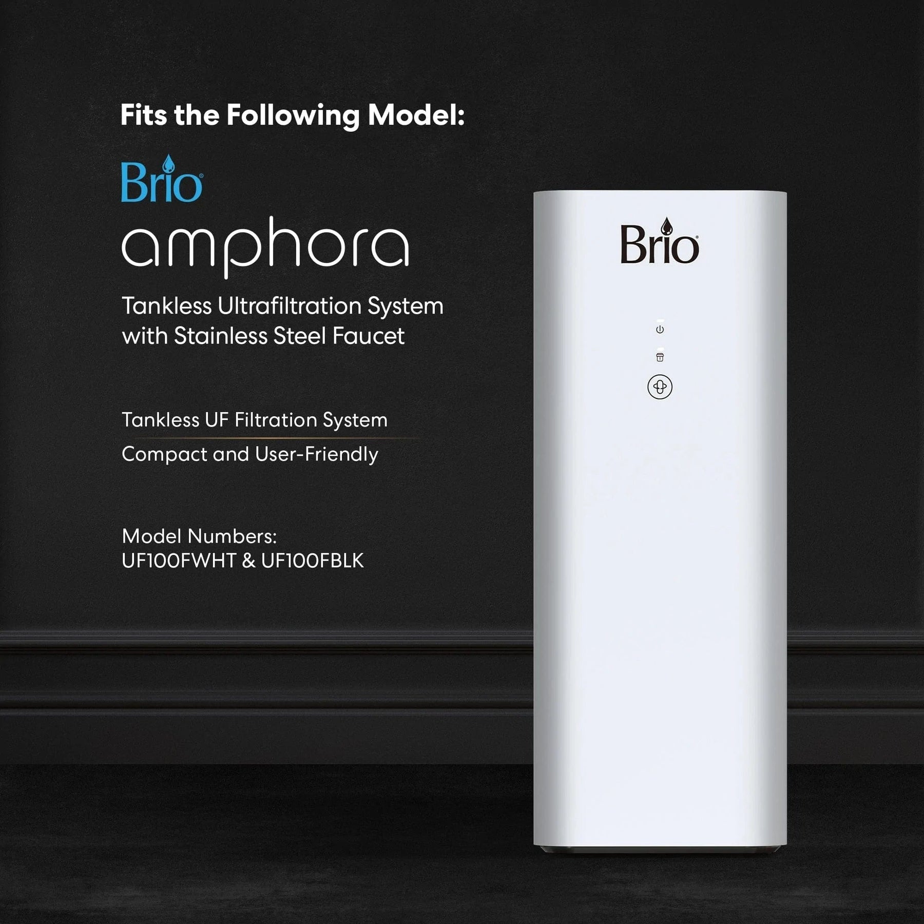 A Brio 3-in-1 Ultrafiltration Filter (UF100FBLK, UF100FWHT) with a stainless steel faucet is shown on a dark background, with text highlighting its features and compatible models.